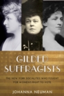 Image for Gilded suffragists: the New York socialites who fought for women&#39;s right to vote