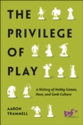 Image for The privilege of play  : a history of hobby games, race, and geek culture