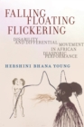 Image for Falling, floating, flickering  : disability and differential movement in African diasporic performance