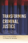 Image for Transforming criminal justice  : an evidence-based agenda for reform