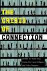 Image for The crisis of connection  : roots, consequences, and solutions