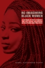 Image for Re-imagining black women: a critique of post-feminist and post-racial melodrama in culture and politics