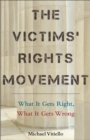 Image for The victims&#39; rights movement  : what it gets right, what it gets wrong