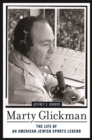 Image for Marty Glickman  : the life of an American Jewish sports legend