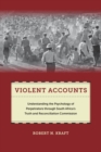 Image for Violent accounts  : understanding the psychology of perpetrators through South Africa&#39;s Truth and Reconciliation Commission