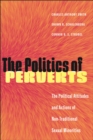 Image for The Politics of Perverts : The Political Attitudes and Actions of Non-Traditional Sexual Minorities