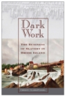 Image for Dark work: the business of slavery in Rhode Island