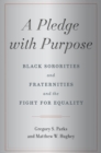 Image for A Pledge with Purpose : Black Sororities and Fraternities and the Fight for Equality