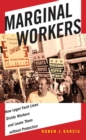 Image for Marginal workers  : how legal fault lines divide workers and leave them without protection