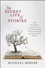 Image for The secret life of stories  : from Don Quixote to Harry Potter, how understanding intellectual disability transforms the way we read