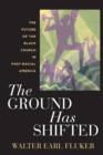 Image for The ground has shifted: the future of the Black church in post-racial America