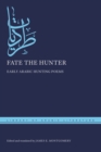 Image for Fate the hunter  : early Arabic hunting poems