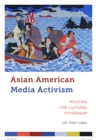 Image for Asian American Media Activism: Fighting for Cultural Citizenship