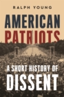 Image for American patriots  : a short history of dissent