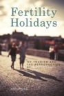 Image for Fertility holidays  : IVF tourism and the reproduction of whiteness