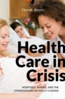 Image for Health care in crisis  : hospitals, nurses, and the consequences of policy change