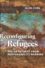Image for Reconfiguring Refugees : The US Retreat from Responsibility-Sharing