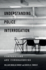 Image for Understanding police interrogation: confessions and consequences