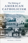 Image for The Making of American Catholicism