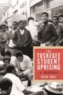 Image for The Tuskegee student uprising  : a history