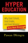 Image for Hyper Education : Why Good Schools, Good Grades, and Good Behavior Are Not Enough