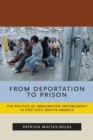 Image for From deportation to prison  : the politics of immigration enforcement in post/civil rights America
