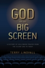 Image for God on the Big Screen: A History of Hollywood Prayer from the Silent Era to Today