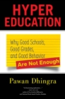 Image for Hyper Education: Why Good Schools, Good Grades, and Good Behavior Are Not Enough
