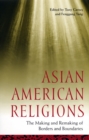 Image for Asian American religions: the making and remaking of borders and boundaries
