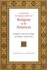 Image for A critical introduction to religion in the Americas: bridging the liberation theology and religious studies divide