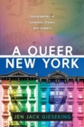 Image for A queer New York  : geographies of lesbians, dykes, and queers