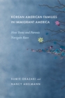 Image for Korean American families in immigrant America  : how teens and parents navigate race