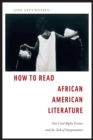 Image for How to read African American literature: post-Civil Rights fiction and the task of interpretation