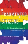 Image for Fragmented Citizens: The Changing Landscape of Gay and Lesbian Lives