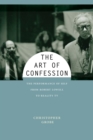 Image for The art of confession: the performance of self from Robert Lowell to reality TV