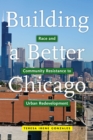 Image for Building a better Chicago  : race and community resistance to urban redevelopment