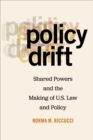 Image for Policy Drift : Shared Powers and the Making of U.S. Law and Policy