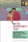 Image for The opportunity trap  : high-skilled workers, Indian families, and the failures of the dependent visa program