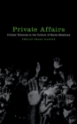 Image for Private affairs: critical ventures in the culture of social relations