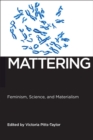 Image for Mattering: feminism, science, and materialism