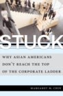 Image for Stuck  : why Asian Americans don&#39;t reach the top of the corporate ladder