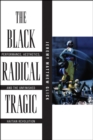 Image for The Black Radical Tragic