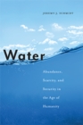 Image for Water  : abundance, scarcity, and security in the age of humanity