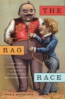 Image for The rag race  : how Jews sewed their way to success in America and the British Empire