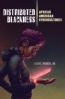 Image for Distributed blackness: African American cybercultures