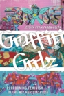 Image for Graffiti grrlz: performing feminism in the hip hop diaspora