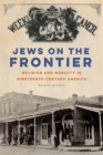 Image for Jews on the frontier: religion and mobility in nineteenth century America