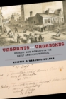 Image for Vagrants and vagabonds: poverty and mobility in the early American republic
