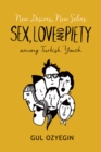 Image for New desires, new selves: sex, love, and piety among Turkish youth