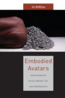 Image for Embodied avatars  : genealogies of black feminist art and performance